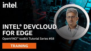 Intel® DevCloud for Edge | OpenVINO™ toolkit | Ep. 58| Intel Software
