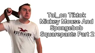 Tal_on Tiktok Mickey Mouse and Spongebob Squarepants Part 2 #tal_on