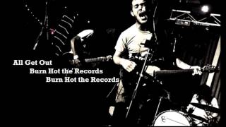 Watch All Get Out Burn Hot The Records video