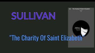 Watch Sullivan The Charity Of Saint Elizabeth video