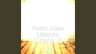 Watch Pastor Julian Littlejohn Crank It Up video