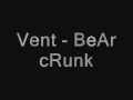 vent - bear crunk (original)