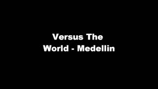 Watch Versus The World Medellin video