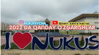 Nukus 2022 Da O'zgarishlar Qanaqa Bo'ldi!