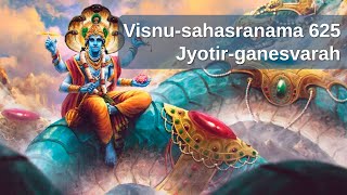 Jyotir-ganesvarah, Visnu-sahasranama 625