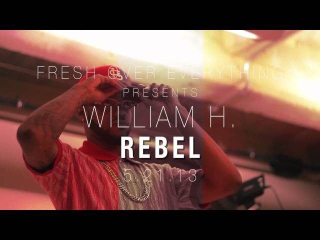 Video Fresh Over Everything Presents: William H. "REBEL" TRAILER