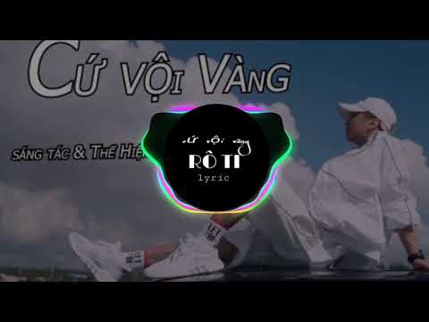 Cứ Vội Vàng | RÔ TI | yêu ai để không chịu những nỗi buồn, yêu ai để không chịu những tổn thương...