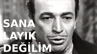 Sana Layık Değilim - Eski Türk Filmi Tek Parça