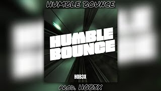 H0B3X - Humble Bounce