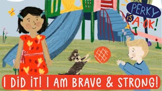 Being Brave Courage Songs For Kids Perky Is Aok