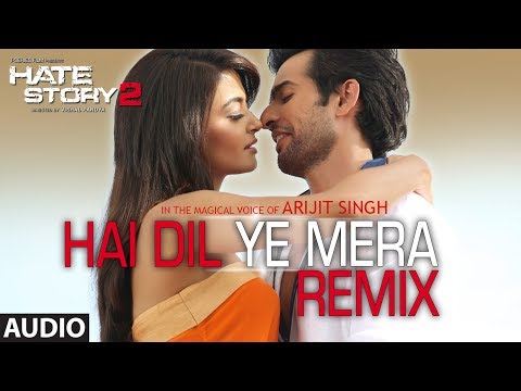 Hai Dil Ye Mera - Remix | Full Audio Song | Arijit Singh | Hate...