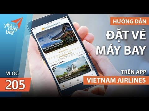 VLOG #205: Hướng dẫn đặt vé Vietnam Airlines trên app mới | Yêu Máy Bay