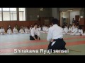 白川竜次先生 Shirakawa Ryuji sensei (2014.5.18) Aikido Demonstration【highlight 】