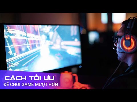 Tối Ưu Hóa Máy Tính Để Chơi Game Mượt Mà Hơn