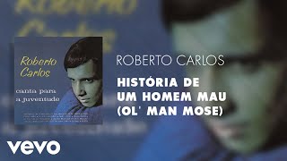 Watch Roberto Carlos Historia De Um Homem Mau video