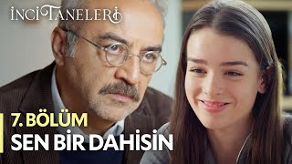 Sen Bir Dahisin - İnci Taneleri (7. Bölüm)