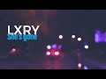 LXRY - She's Gone