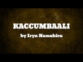 KACCUMBAALI - Iryn Namubiru