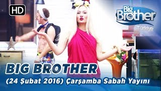 Big Brother Türkiye | 121. Bölüm | 24 Şubat 2016 | Çarşamba | Sabah Yayını