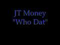 JT Money (ft. Sole) - "Who Dat" Unedited