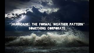 Watch Something Corporate Hurricane The Formal Weather Pattern video
