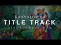 Radhakrishna Title Track [Slowed+ Reverbed]🌍❤️|Radhakrishna Slowed and Reverbed Song..❤️🥰