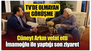 Cüneyt Arkın Vefat Etti Ekrem İmamoğlu Ile Yaptığı Son Ziyaret