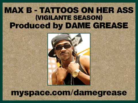 Max B - Tattoos On Her Ass (Produced by Dame Grease)