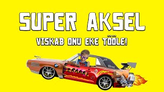 Super Aksel - Viskab Onu Eke Tööle