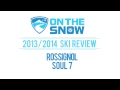 2014 Rossignol Soul 7 Ski Overview