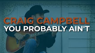 Watch Craig Campbell You Probably Aint video