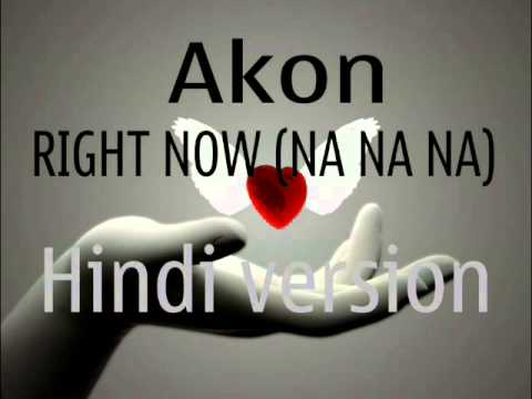 HINDI version AKON Right Now na na na