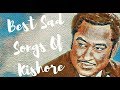 Best Sad Songs of Kishore Kumar