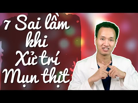 7 Sai lầm thường gặp khi xử trí MỤN THỊT | Dr Hiếu