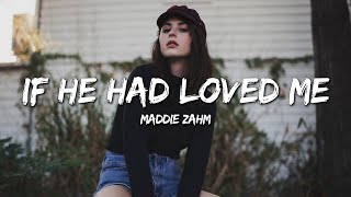 Watch Maddie Zahm If He Had Loved Me video