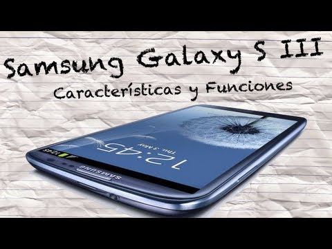 Samsung Galaxy S III, video de su desempeño y funciones