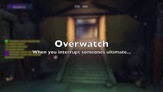 Overwatch - When You Interrupt Someones Ultimate