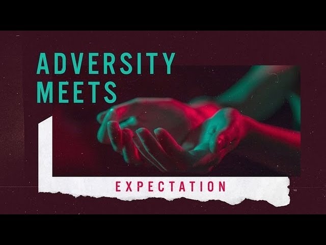 Adversity Meets Expectation - Part 3