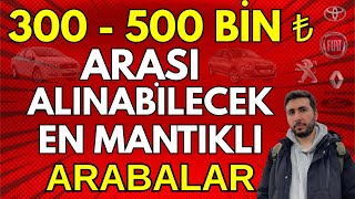 300 - 500 Bi̇n Tl Arasi Alinabi̇lecek En İyi̇ En Mantikli Arabalar Li̇stesi̇