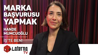 Marka Başvurusu Yapmak İşte Ben - Hande Mumcuoğlu