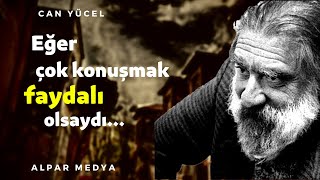 Türk Şair Can Yücel'den Sert ve Etkili Alıntılar - Eğer Çok Konuşmak Faydalı Ols