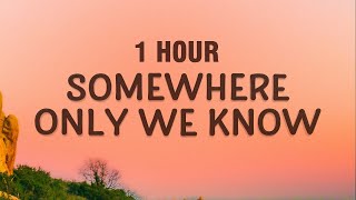 [1 Hour] Keane - Somewhere Only We Know (Lyrics)