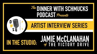 Dinner with Schmucks Podcast - Artist Interview Series No. 1 - Jamie McClanahan