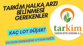 Tarki̇m Halka Arzi Bi̇li̇nmesi̇ Gerekenler. Kaç Lot Düşer Şi̇rket Ne İş Yapar. Ekleme Yapmak Gereki̇r Mi̇.