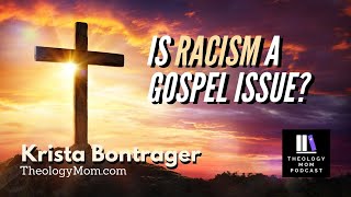 Is Racism a "Gospel Issue"? (part 2)