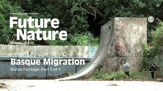 FUTURE NATURE "BASQUE MIGRATION" Part 3 of 3