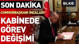 Kabinede Görev Değişimi! Cumhurbaşkanı Erdoğan İmzaladı Karar Resmi Gazete'de | 