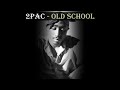 2Pac - Old School (Lyrics)