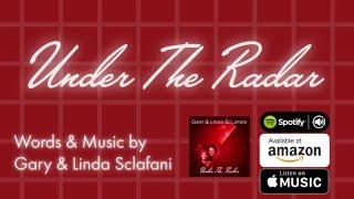 Under The Radar - Gary & Linda Sclafani Official Lyric Video
