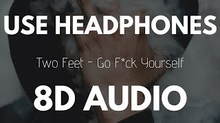 Two Feet - Go F*ck Yourself (8D AUDIO)